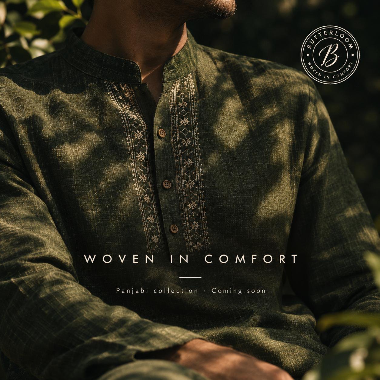Butterloom — Woven in Comfort. Panjabi collection, coming soon.
